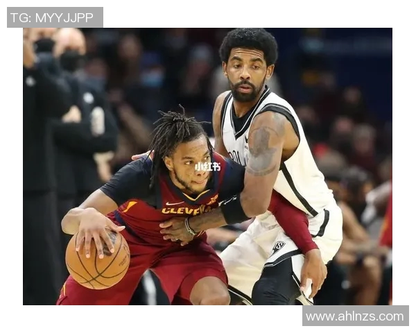 篮网与骑士精彩对决文字直播全程回顾与战况分析